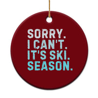 Funny Sorry I Cant It Is Ski Season Ceramic Ornament Winter Sports Ski Athlete - Wonder Print Shop