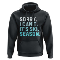Funny Sorry I Cant It Is Ski Season Hoodie Winter Sports Ski Athlete - Wonder Print Shop
