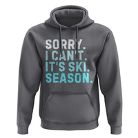 Funny Sorry I Cant It Is Ski Season Hoodie Winter Sports Ski Athlete - Wonder Print Shop