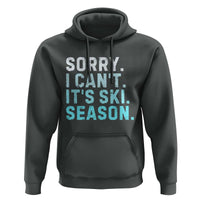 Funny Sorry I Cant It Is Ski Season Hoodie Winter Sports Ski Athlete - Wonder Print Shop