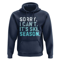 Funny Sorry I Cant It Is Ski Season Hoodie Winter Sports Ski Athlete - Wonder Print Shop