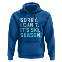 Funny Sorry I Cant It Is Ski Season Hoodie Winter Sports Ski Athlete - Wonder Print Shop