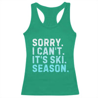 Funny Sorry I Cant It Is Ski Season Racerback Tank Top Winter Sports Ski Athlete - Wonder Print Shop