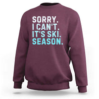 Funny Sorry I Cant It Is Ski Season Sweatshirt Winter Sports Ski Athlete - Wonder Print Shop