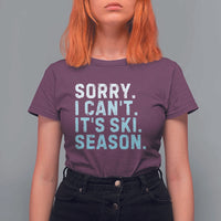Funny Sorry I Cant It Is Ski Season T Shirt For Women Winter Sports Ski Athlete - Wonder Print Shop