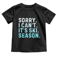 Funny Sorry I Cant It Is Ski Season Toddler T Shirt Winter Sports Ski Athlete - Wonder Print Shop