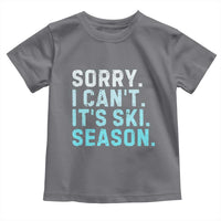 Funny Sorry I Cant It Is Ski Season Toddler T Shirt Winter Sports Ski Athlete - Wonder Print Shop