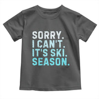 Funny Sorry I Cant It Is Ski Season Toddler T Shirt Winter Sports Ski Athlete - Wonder Print Shop