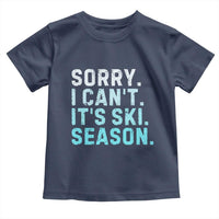 Funny Sorry I Cant It Is Ski Season Toddler T Shirt Winter Sports Ski Athlete - Wonder Print Shop