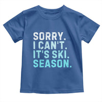 Funny Sorry I Cant It Is Ski Season Toddler T Shirt Winter Sports Ski Athlete - Wonder Print Shop