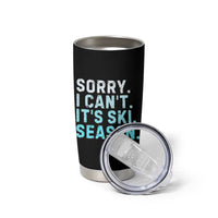 Funny Sorry I Cant It Is Ski Season Tumbler Cup Winter Sports Ski Athlete - Wonder Print Shop