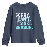 Funny Sorry I Cant It Is Ski Season Youth Sweatshirt Winter Sports Ski Athlete - Wonder Print Shop