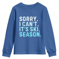 Funny Sorry I Cant It Is Ski Season Youth Sweatshirt Winter Sports Ski Athlete - Wonder Print Shop