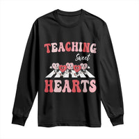Funny Valentine's Day Teacher Long Sleeve Shirt Teaching Sweet Hearts Cute Student Hearts