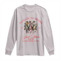 Funny Galentine's Day Long Sleeve Shirt No Date No Drama Just Wine Galentine Gang