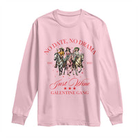 Funny Galentine's Day Long Sleeve Shirt No Date No Drama Just Wine Galentine Gang