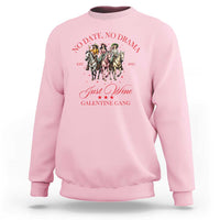 Funny Galentine's Day Sweatshirt No Date No Drama Just Wine Galentine Gang
