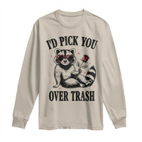 Funny Valentine's Day Racoon Long Sleeve Shirt I'd Pick You Over Trash Rose