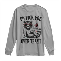Funny Valentine's Day Racoon Long Sleeve Shirt I'd Pick You Over Trash Rose