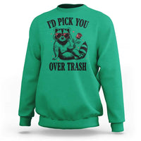 Funny Valentine's Day Racoon Sweatshirt I'd Pick You Over Trash Rose