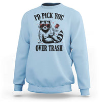 Funny Valentine's Day Racoon Sweatshirt I'd Pick You Over Trash Rose