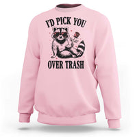Funny Valentine's Day Racoon Sweatshirt I'd Pick You Over Trash Rose