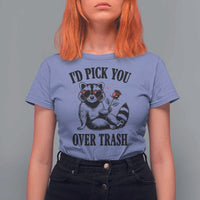 Funny Valentine's Day Racoon T Shirt For Women I'd Pick You Over Trash Rose