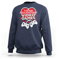 Funny Valentine's Day Gaming Sweatshirt V Is For Video Games Big Heart