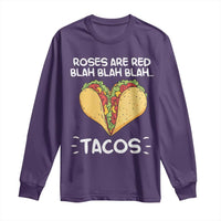 Funny Tacos Valentine Long Sleeve Shirt Roses Are Red Blah Blah Tacos Mexican Food