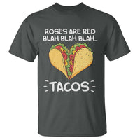 Funny Tacos Valentine T Shirt Roses Are Red Blah Blah Tacos Mexican Food