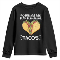 Funny Tacos Valentine Youth Sweatshirt Roses Are Red Blah Blah Tacos Mexican Food
