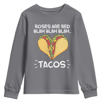 Funny Tacos Valentine Youth Sweatshirt Roses Are Red Blah Blah Tacos Mexican Food