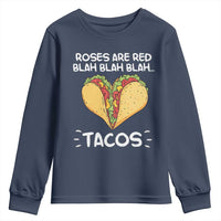 Funny Tacos Valentine Youth Sweatshirt Roses Are Red Blah Blah Tacos Mexican Food
