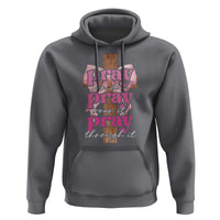 Pray On It Pray Over It Pray Through It Hoodie Christian Religious God Valentine's Day Coquette Cross