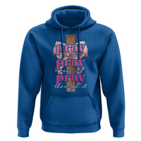 Pray On It Pray Over It Pray Through It Hoodie Christian Religious God Valentine's Day Coquette Cross