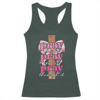Pray On It Pray Over It Pray Through It Racerback Tank Top Christian Religious God Valentine's Day Coquette Cross