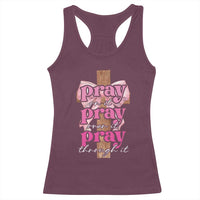 Pray On It Pray Over It Pray Through It Racerback Tank Top Christian Religious God Valentine's Day Coquette Cross