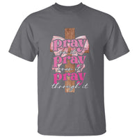 Pray On It Pray Over It Pray Through It T Shirt Christian Religious God Valentine's Day Coquette Cross