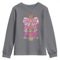 Pray On It Pray Over It Pray Through It Youth Sweatshirt Christian Religious God Valentine's Day Coquette Cross