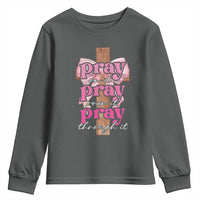 Pray On It Pray Over It Pray Through It Youth Sweatshirt Christian Religious God Valentine's Day Coquette Cross