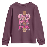 Pray On It Pray Over It Pray Through It Youth Sweatshirt Christian Religious God Valentine's Day Coquette Cross