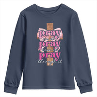 Pray On It Pray Over It Pray Through It Youth Sweatshirt Christian Religious God Valentine's Day Coquette Cross