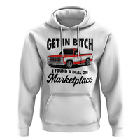 Funny Get in Bitch I Found A Deal On Marketplace Hoodie Red Truck - Wonder Print Shop