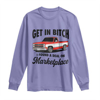 Funny Get in Bitch I Found A Deal On Marketplace Long Sleeve Shirt Red Truck - Wonder Print Shop