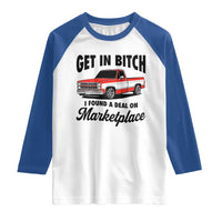 Funny Get in Bitch I Found A Deal On Marketplace Raglan Shirt Red Truck - Wonder Print Shop