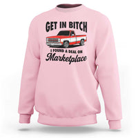 Funny Get in Bitch I Found A Deal On Marketplace Sweatshirt Red Truck - Wonder Print Shop