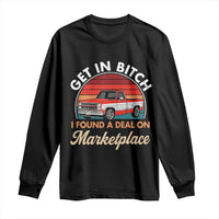 Get in Bitch I Found A Deal On Marketplace Meme Long Sleeve Shirt Funny Shopping - Wonder Print Shop