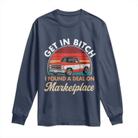 Get in Bitch I Found A Deal On Marketplace Meme Long Sleeve Shirt Funny Shopping - Wonder Print Shop