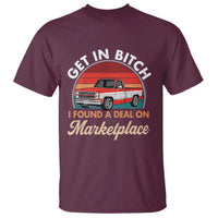 Get in Bitch I Found A Deal On Marketplace Meme T Shirt Funny Shopping - Wonder Print Shop