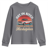 Get in Bitch I Found A Deal On Marketplace Meme Youth Sweatshirt Funny Shopping - Wonder Print Shop
